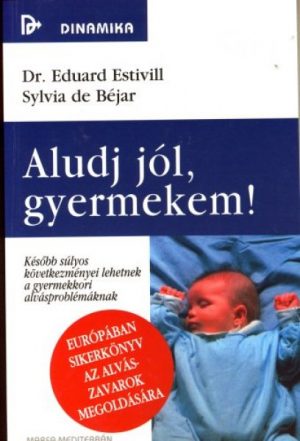 Dr. Eduard Estivill, Sylvia de Béjar: Aludj jól, gyermekem! PDF