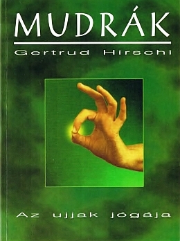 Gertrud Hirschi - Mudrák I. - Az ujjak jógája Djvu
