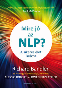 Richard Bandler: Mire jó az NLP? – A sikeres élet kulcsa PDF