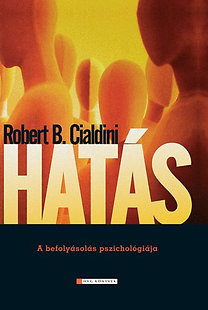 Robert B. Cialdini: Hatás - A befolyásolás pszichológiája