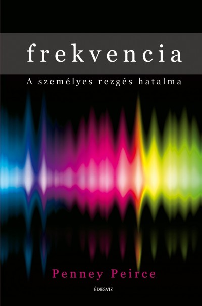 Penney Peirce: Frekvencia – A személyes rezgés hatalma PDF