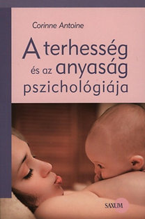 Corinne Antoine - A terhesség és az anyaság pszichológiája PDF