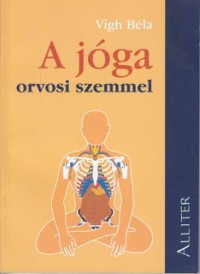 Dr. Vígh Béla – A jóga orvosi szemmel PDF