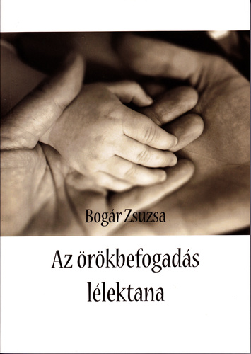 Bogár Zsuzsa – Az ​örökbefogadás lélektana PDF