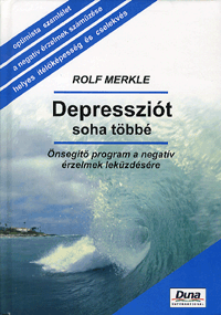 Rolf Merkle: Depressziót ​soha többé PDF