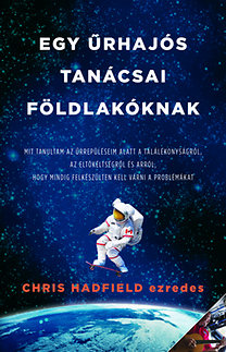 Chris Hadfield – Egy űrhajós tanácsai Földlakóknak PDF