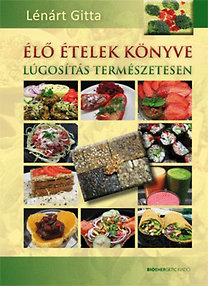 Lénárt Gitta: Élő ételek könyve PDF