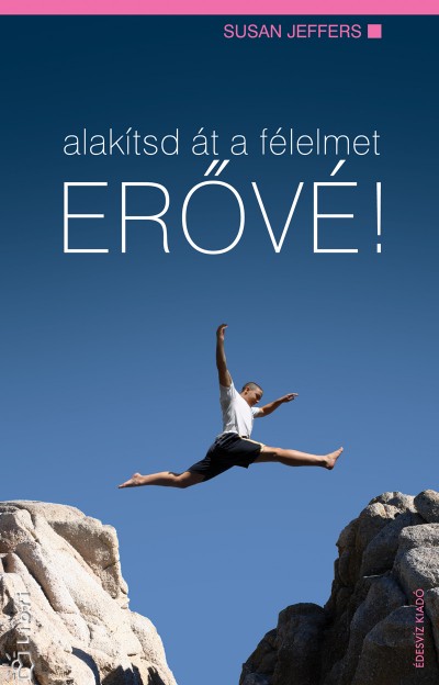 Susan Jeffers: Alakítsd át a félelmet erővé! PDF