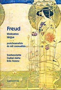 Csabai Márta (szerk.) · Erős Ferenc (szerk.) – Freud titokzatos tárgya – Pszichoanalízis és női szexualitás PDF