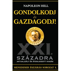 Napoleon Hill – Gondolkodj és Gazdagodj – XXI. századra PDF