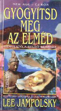 Lee Jampolsky: Gyógyítsd meg az elméd PDF