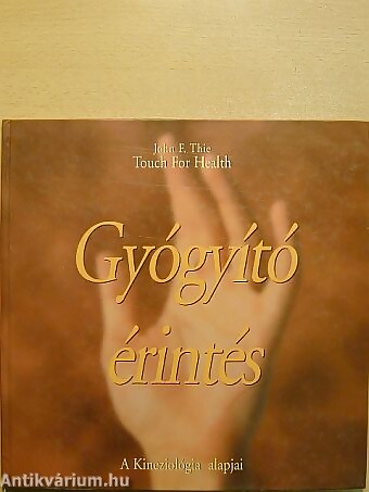John F. Thie: Gyógyító érintés PDF