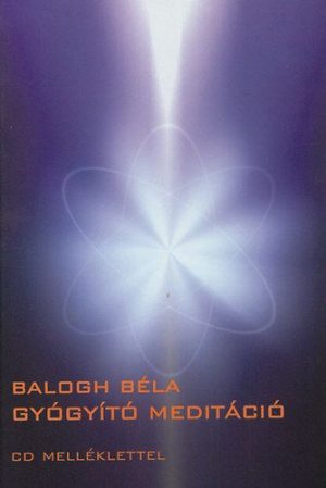 Balogh Béla - Gyógyító meditáció PDF