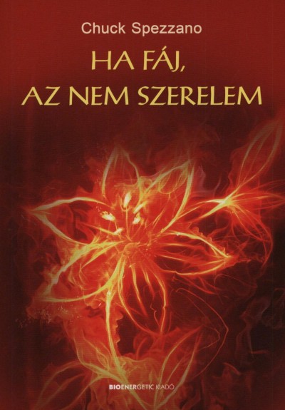 Chuck Spezzano: Ha fáj, az nem szerelem PDF