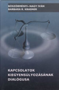 Böszörményi-Nagy Iván · Barbara R. Kasner – Kapcsolatok ​kiegyensúlyozásának dialógusa PDF