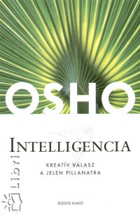 OSHO: Intelligencia – Kreatív válasz a jelen pillanatra PDF