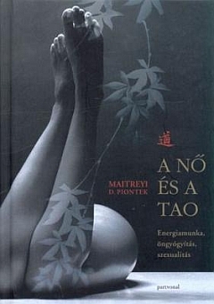 Maitreyi D. Piontek – A nő és a Tao PDF