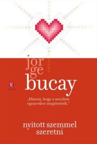 Jorge Bucay: Nyitott szemmel szeretni PDF