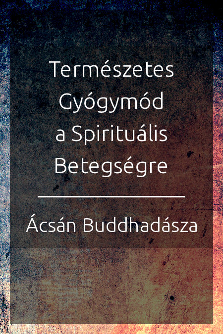 Ácsán Buddhadásza – Természetes gyógymód spirituális betegségre PDF