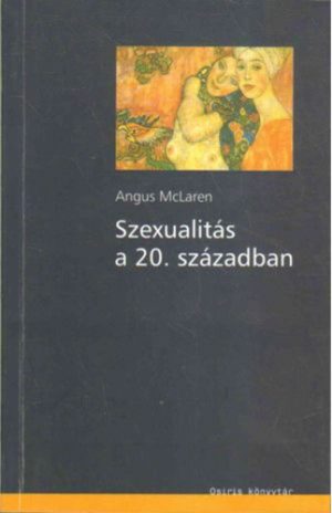 Angus McLaren: Szexualitás a 20. században PDF