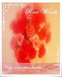 Rose Woods: „…ott ​is majd téged szeretlek” PDF