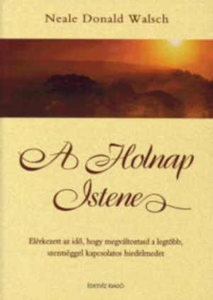 Neale Donald Walsch: A holnap istene
