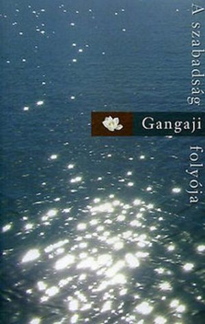 Gangaji: A szabadság folyója