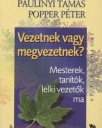 Kaló Jenő-Paulinyi Tamás-Popper Péter: Vezetnek vagy megvezetnek? PDF