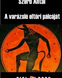 Szerb Antal: A ​varázsló eltöri pálcáját PDF