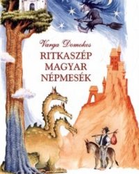 Varga Domokos: Ritkaszép magyar népmesék PDF
